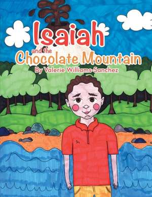 Isaiah and the Chocolate Mountain de Valerie Williams-Sanchez