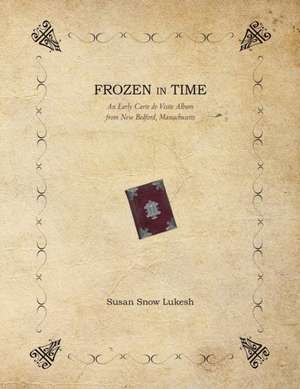 Frozen in Time de Susan Snow Lukesh