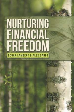 Nurturing Financial Freedom de Edgar Lambert