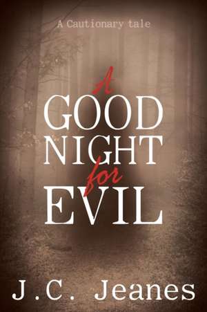 A Good Night for Evil de J. C. Jeanes