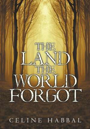 The Land the World Forgot de Celine Habbal