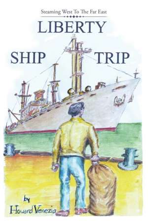 Liberty Ship Trip de Howard Venezia