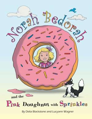 Norah Bedorah and the Pink Doughnut with Sprinkles de Delia Blackstone