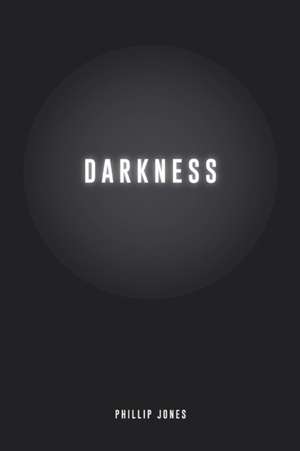 Darkness de Phillip Jones