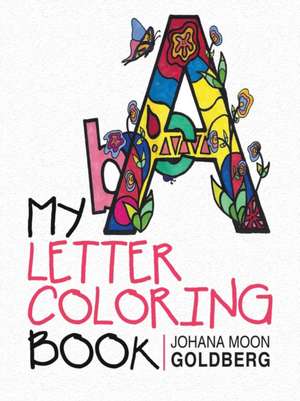 My Letter Coloring Book de Johana Moon Goldberg