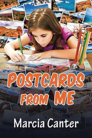 Postcards From Me de Marcia Canter