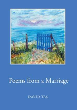 Poems from a Marriage de David Tas