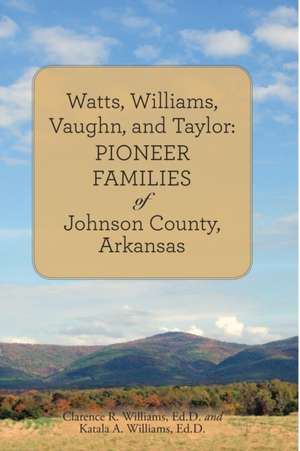 Watts, Williams, Vaughn, and Taylor de Ed. D. Clarence R. Williams