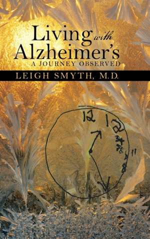 Living with Alzheimer's de M. D. Leigh Smyth