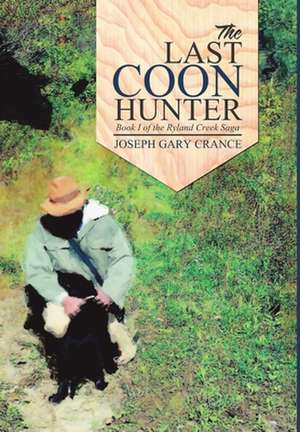 The Last Coon Hunter de Joseph Gary Crance