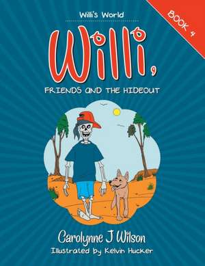 Willi, Friends and the Hideout de Carolynne J. Wilson