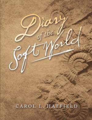 Diary of the Soft World de Carol L. Hatfield