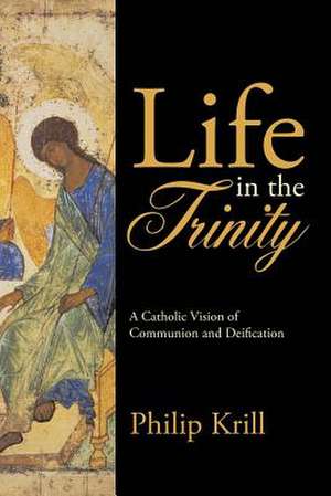 Life in the Trinity de Philip Krill