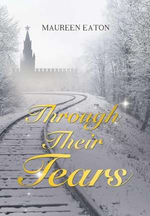 Through Their Tears de Maureen Eaton