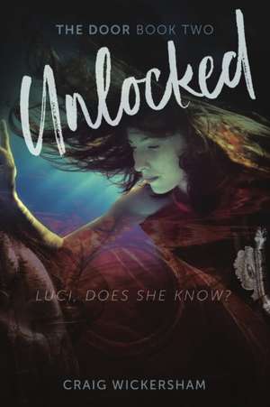 Unlocked de Craig Wickersham