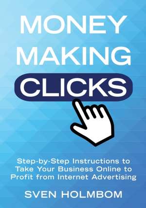 Money Making Clicks de Sven Holmbom