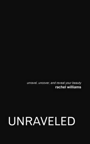 Unraveled de Rachel Williams