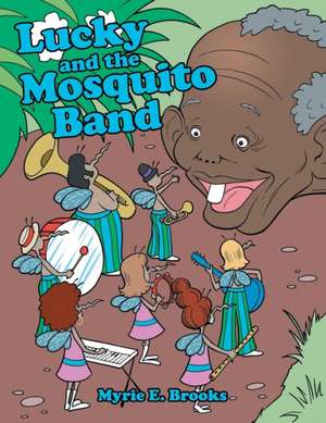 Lucky and the Mosquito Band de Myrie E. Brooks