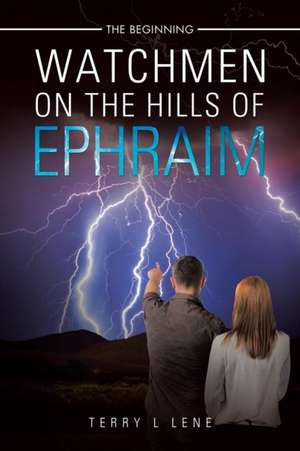 Watchmen On the Hills of Ephraim de Terry L Lene