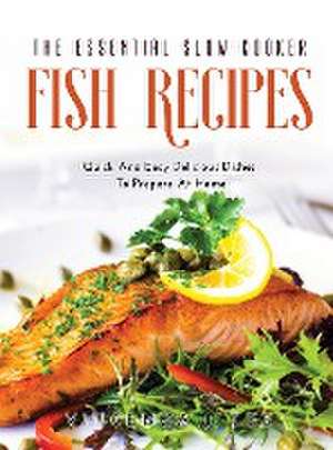 The Essential Slow Cooker Fish Recipes de Vincenza J. Lee