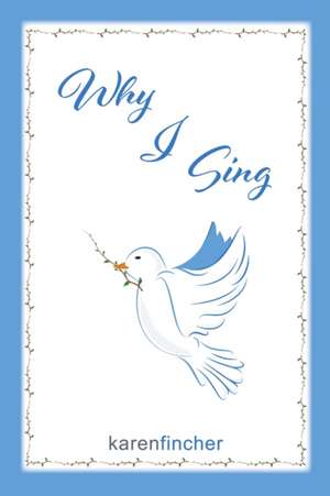Why I Sing de Karen Fincher
