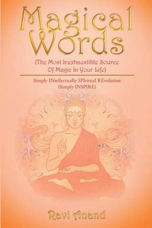 Magical Words (The Most Inexhaustible Source Of Magic In Your Life) de Ravi Anand