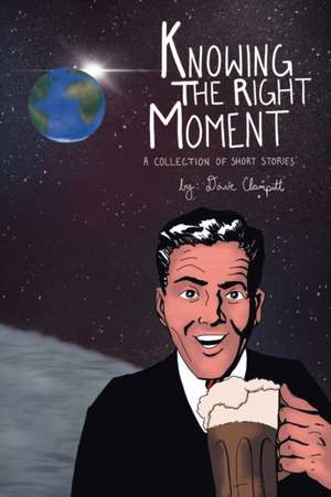 Knowing the Right Moment de Dave Clampitt