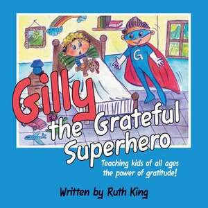 Gilly the Grateful Superhero de Ruth King