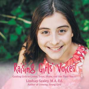 Raising Girls' Voices de M. A. Ed. Lindsay Sealey