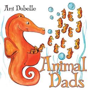 Animal Dads de Ami Dobelle