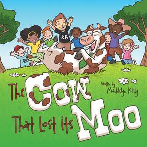 The Cow That Lost Its Moo de Maddelyn Kelly