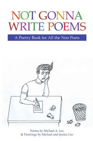 Not Gonna Write Poems de Michael A. Lee