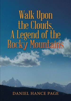 Walk Upon the Clouds, A Legend of the Rocky Mountains de Daniel Hance Page