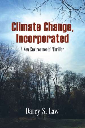 Climate Change, Incorporated de Darcy S. Law