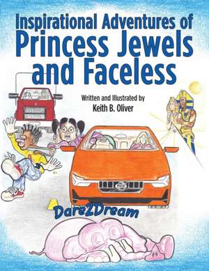 Inspirational Adventures of Princess Jewels and Faceless de Keith B. Oliver