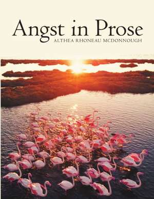 Angst in Prose de Althea Rhoneau McDonnough
