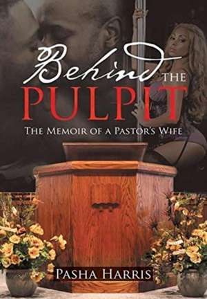 Behind the Pulpit de Pasha Harris