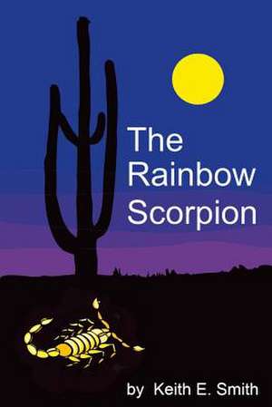 The Rainbow Scorpion de Keith E. Smith