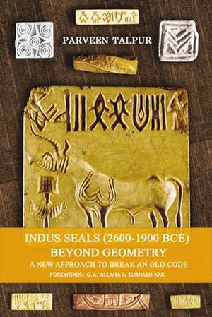 Indus Seals (2600-1900 BCE) Beyond Geometry de Parveen Talpur