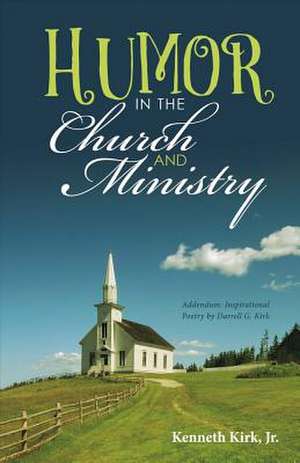 Humor in the Church & Ministry de Kenneth Kirk