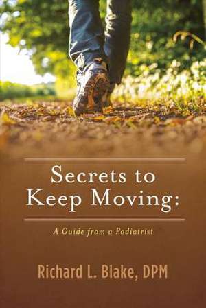 Secrets to Keep Moving de Richard Blake