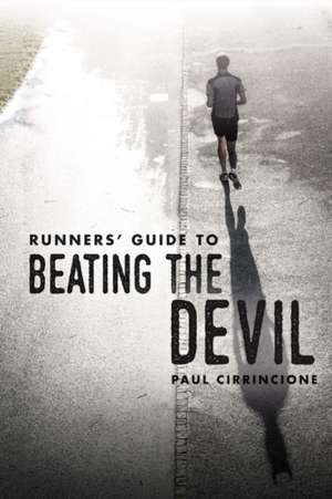 Runners' Guide to Beating the Devil: Volume 1 de Paul Cirrincione