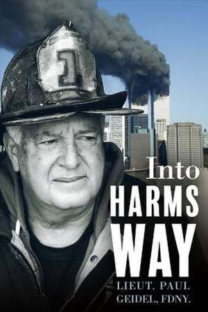 Into Harms Way: Volume 1 de Paul Geidel