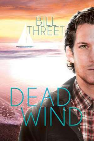 Dead Wind de Bill Threet