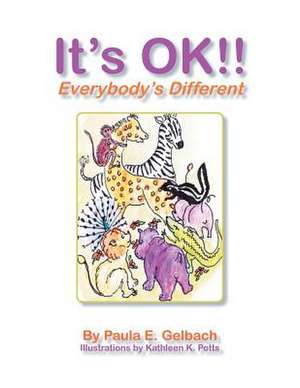 It's Ok !! Everybody's Different de Paula E. Gelbach