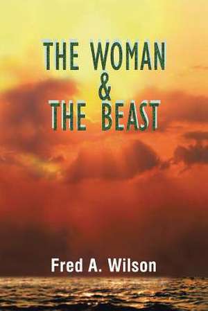 The Woman and the Beast de Fred A. Wilson