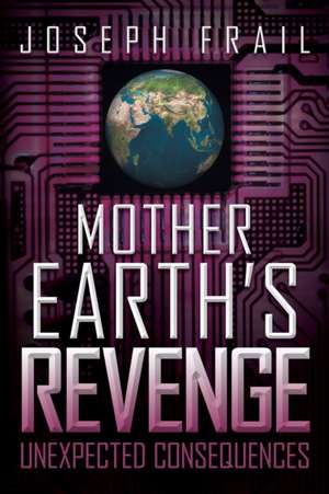 Mother Earth's Revenge de Joseph Frail