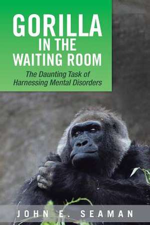 Gorilla in the Waiting Room de John E. Seaman