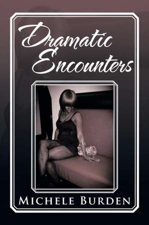 Dramatic Encounters de Michele Burden