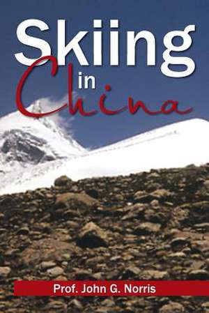 Skiing in China de John G. Norris